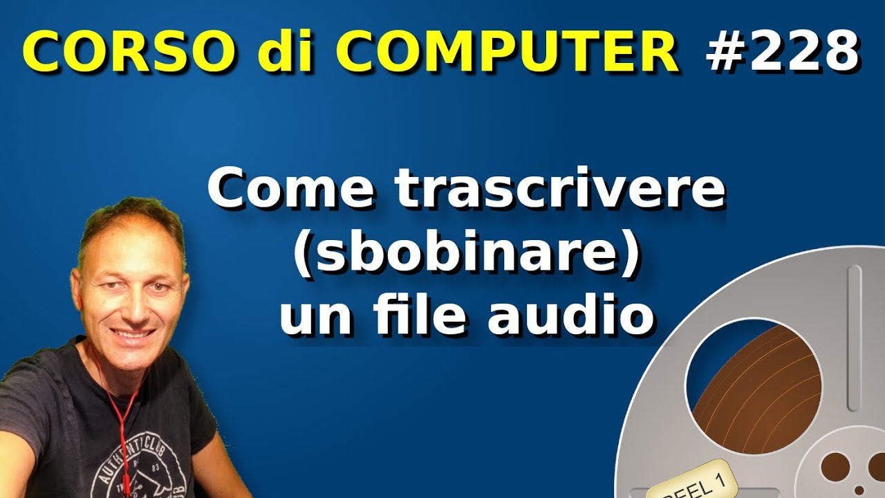 228 Come trascrivere (sbobinare) un file audio | Daniele Castelletti | Ass Maggiolina