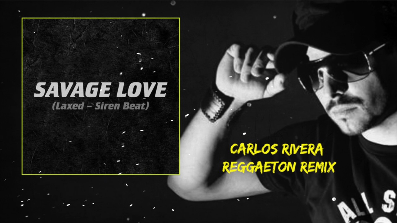 Jawsh 685 x Jason Derulo - Savage Love (Carlos Rivera Reggaeton Remix)
