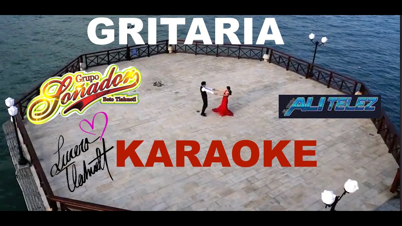 Gritaria - Karaoke Grupo soñador Lucero Tlahuetl Ft Ali Telez