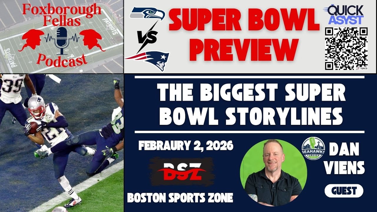 Foxborough Fellas Podcast: Seahawks vs Patriots - The Biggest Super Bowl Storylines Feat. Dan Viens