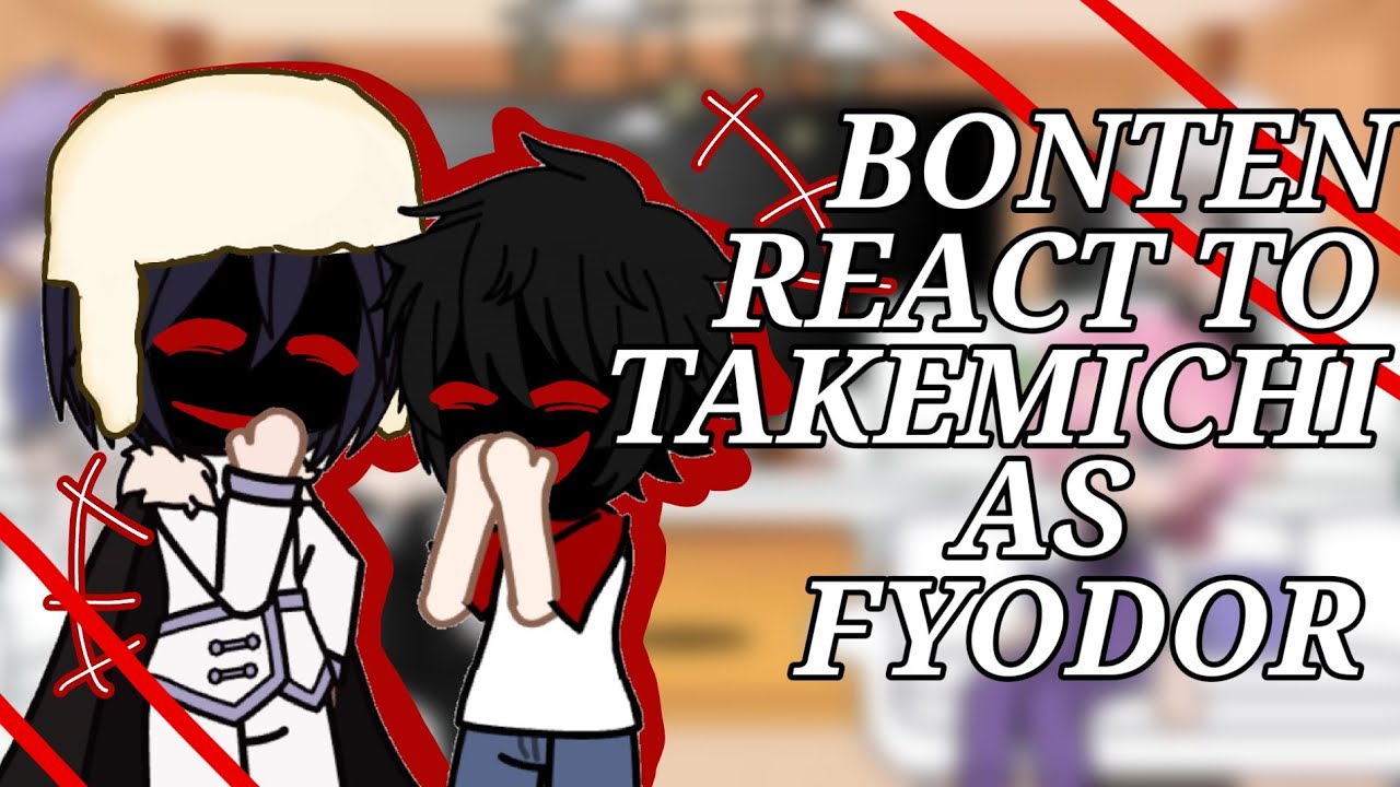Bonten react to takemichi as fyodor Dostoevsky [BSD X TR] no repost!! (read desc)