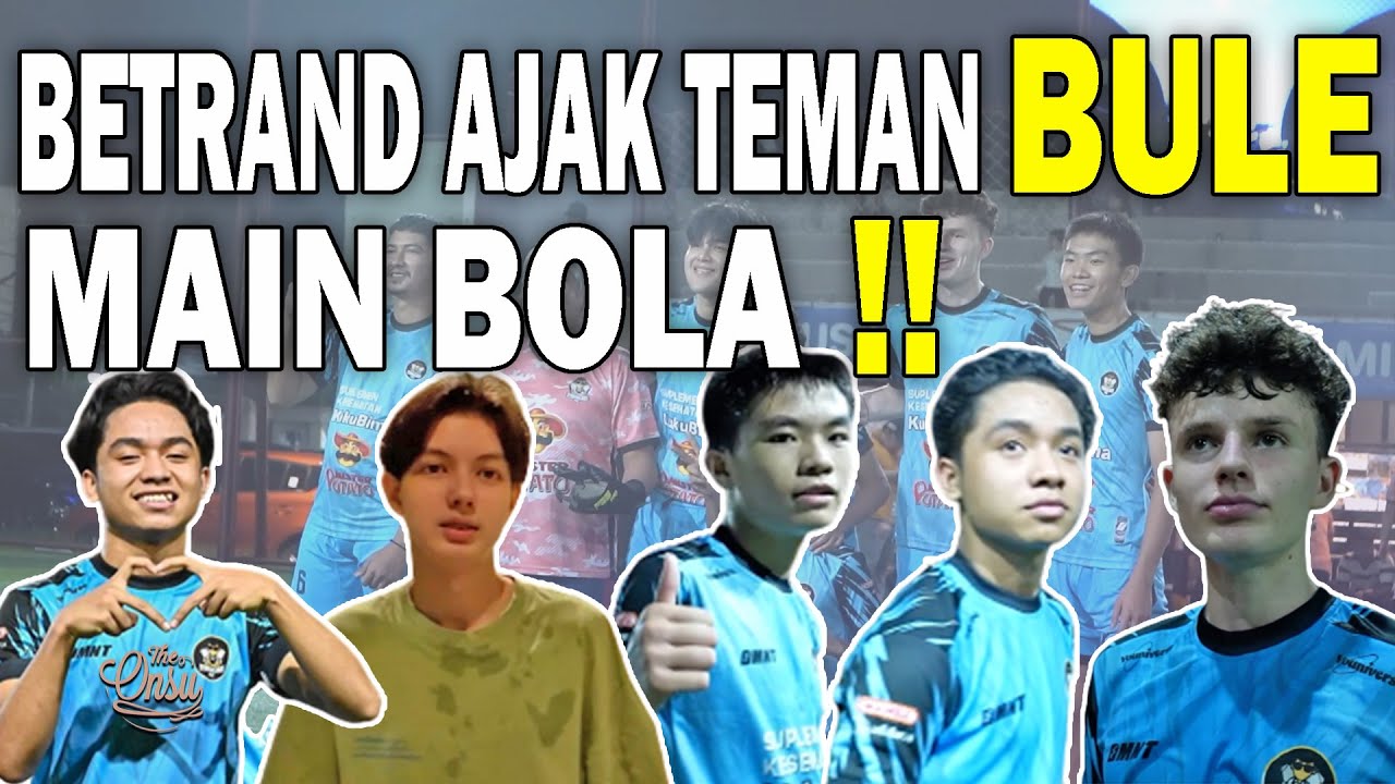BETRAND MAIN SEPAK BOLA AJAK TEMAN-TEMAN SEKOLAH‼ | THE ONSU FAMILY