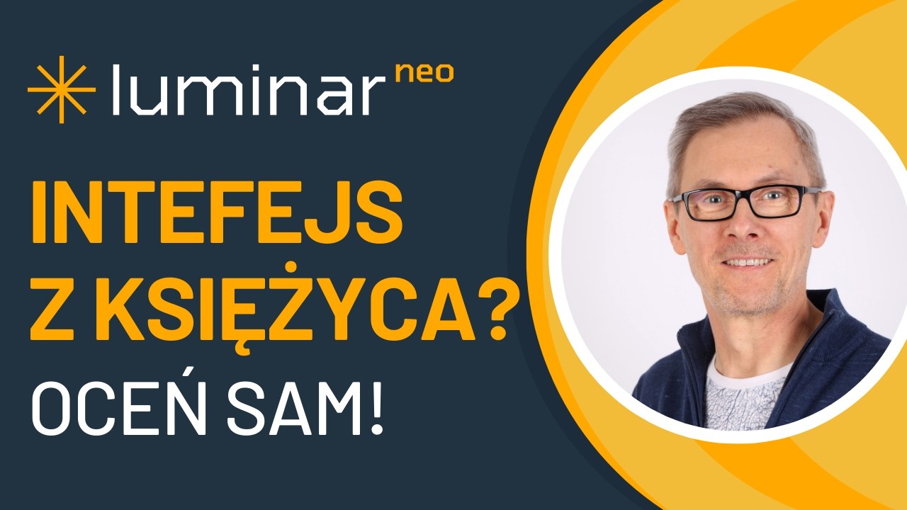 Luminar Neo - Intuicyjny interfejs, czy skomplikowana zagadka? Sprawdźmy to!