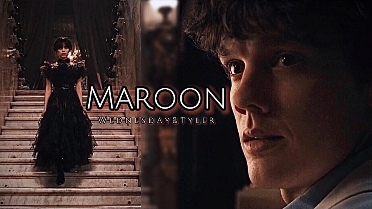 Wednesday & Tyler || Maroon