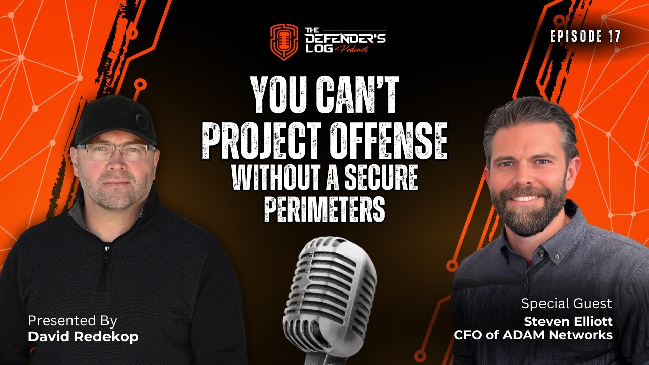 You Can’t Project Offense Without a Secure Perimeter | Steven Elliott | Defenders Log