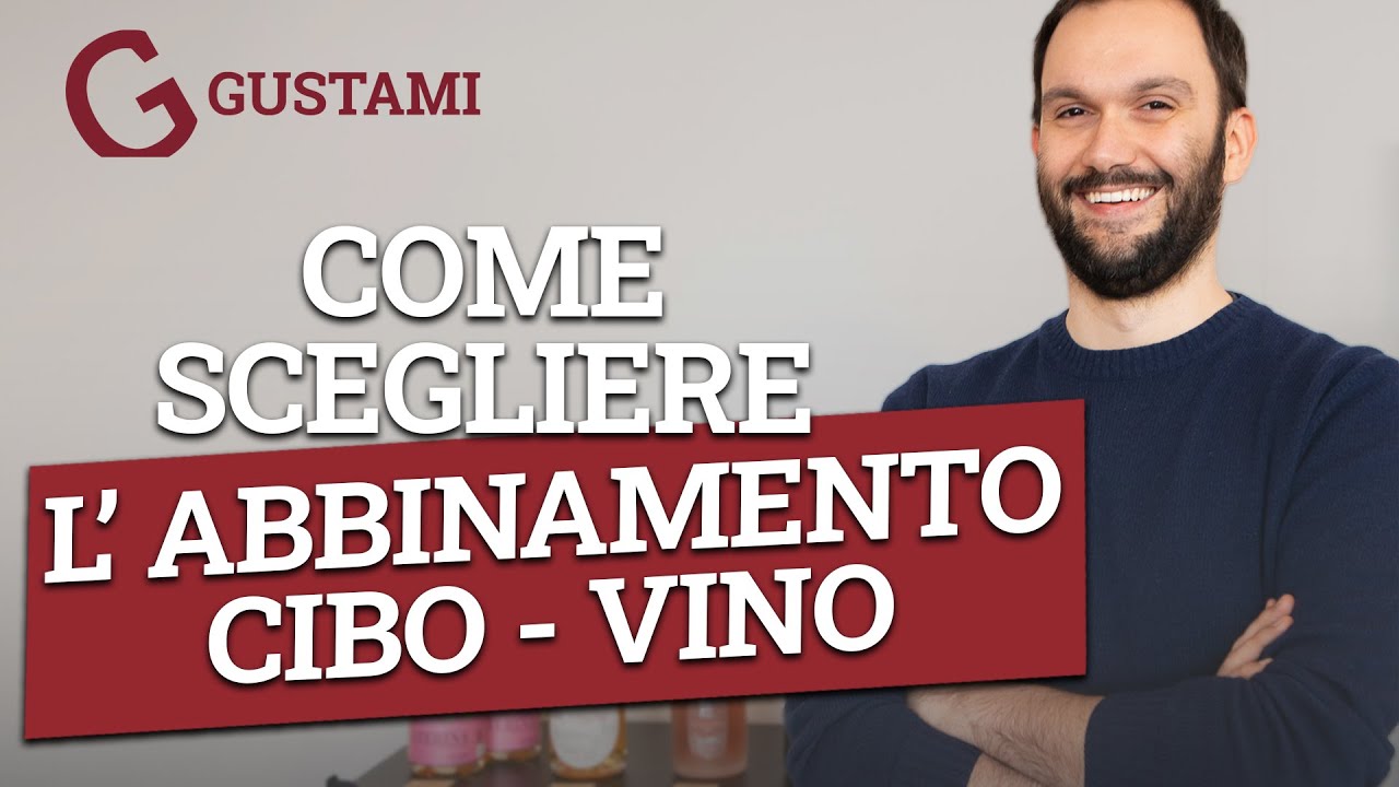 Come scegliere l'abbinamento cibo e vino