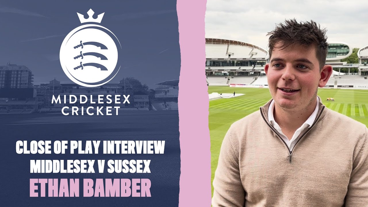 CLOSE OF PLAY INTERVIEW | ETHAN BAMBER