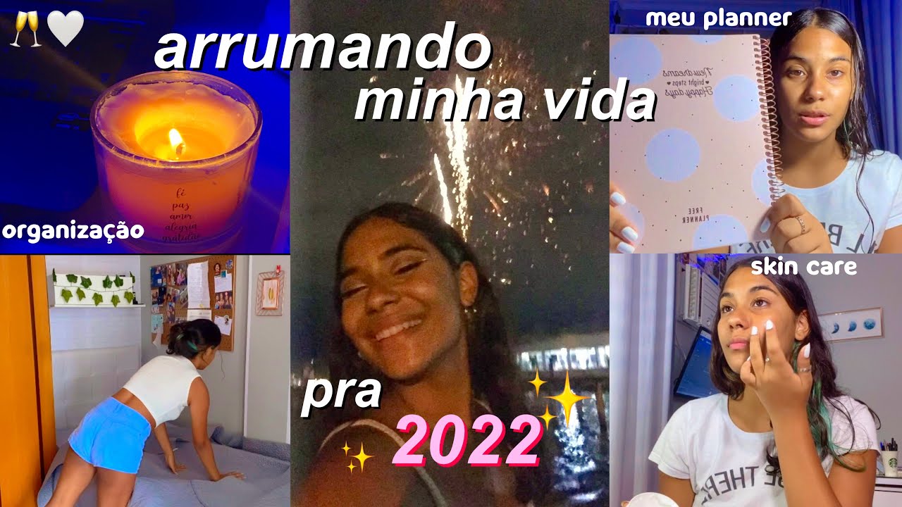 ARRUMANDO MINHA VIDA PARA 2022 | organização, self care, planejamento…