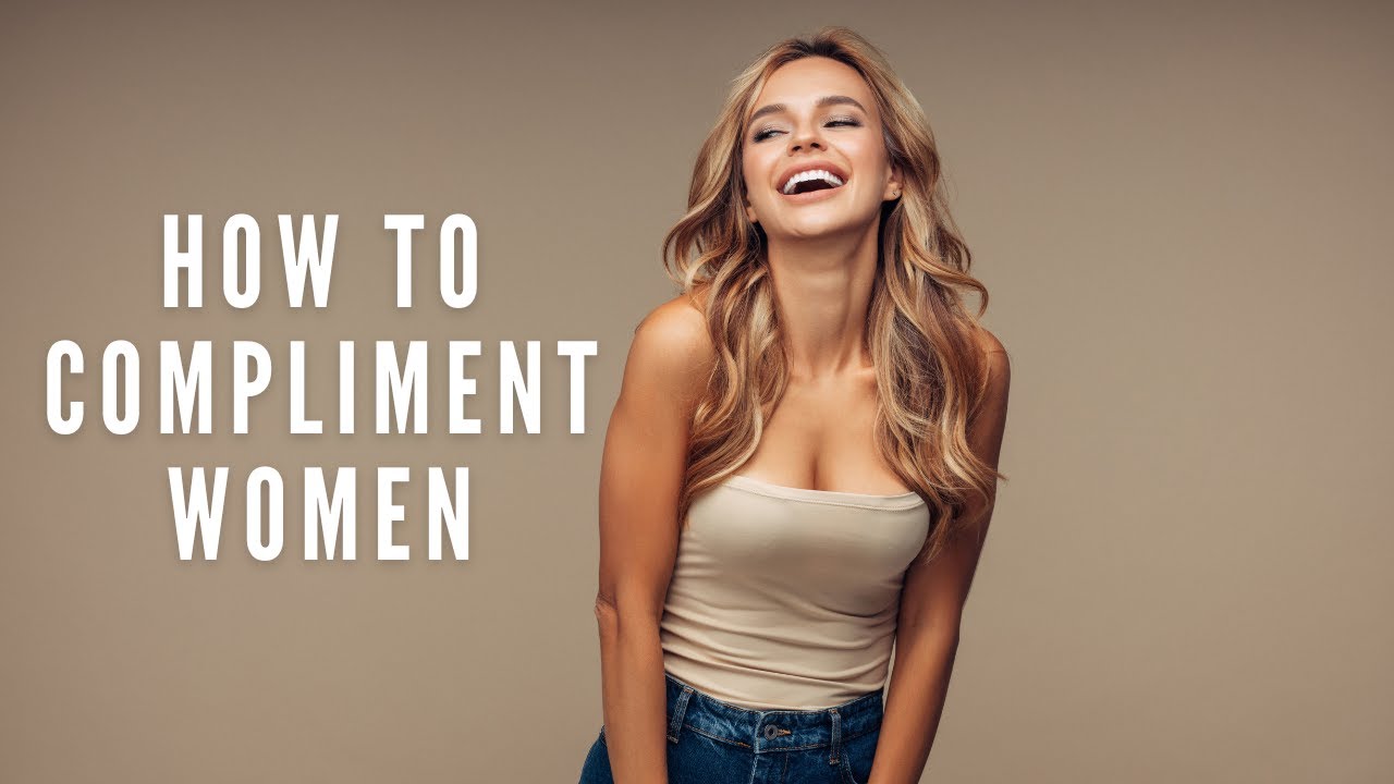 How To Compliment Women
