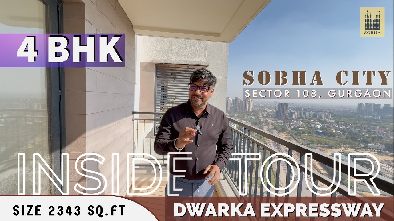Inside Tour ❒ 4 BHK [ 2343 sq.ft ] Sobha City Sector 108, Gurgaon ~ Dwarka Expressway