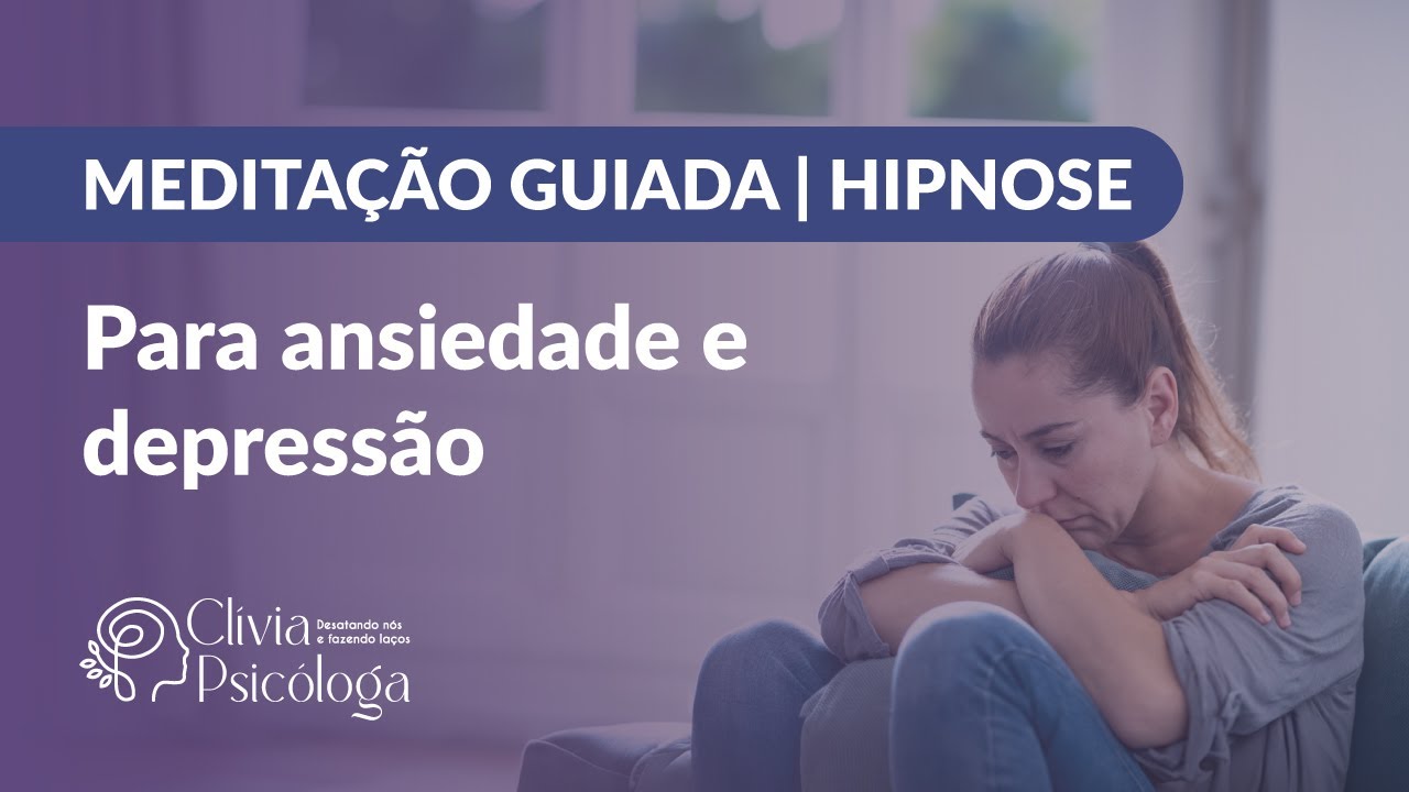 MEDITAÇÃO GUIADA | HIPNOSE PARA ANSIEDADE E DEPRESSÃO