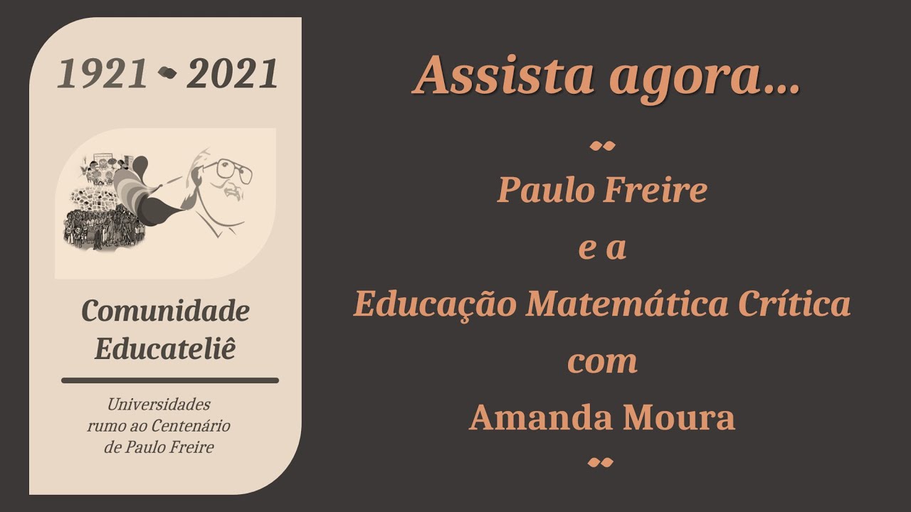 Paulo Freire e a Educa&ccedil;&atilde;o Matem&aacute;tica Cr&iacute;tica com Amanda Moura