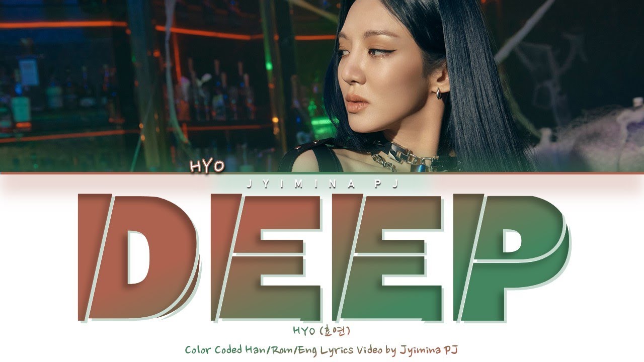 HYO (효연) - 'DEEP' Lyrics (Color Coded_Han_Rom_Eng)