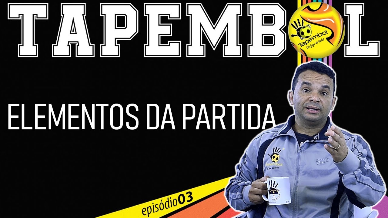 TAPEMBOL - T01/EP03 - ELEMENTOS DA PARTIDA