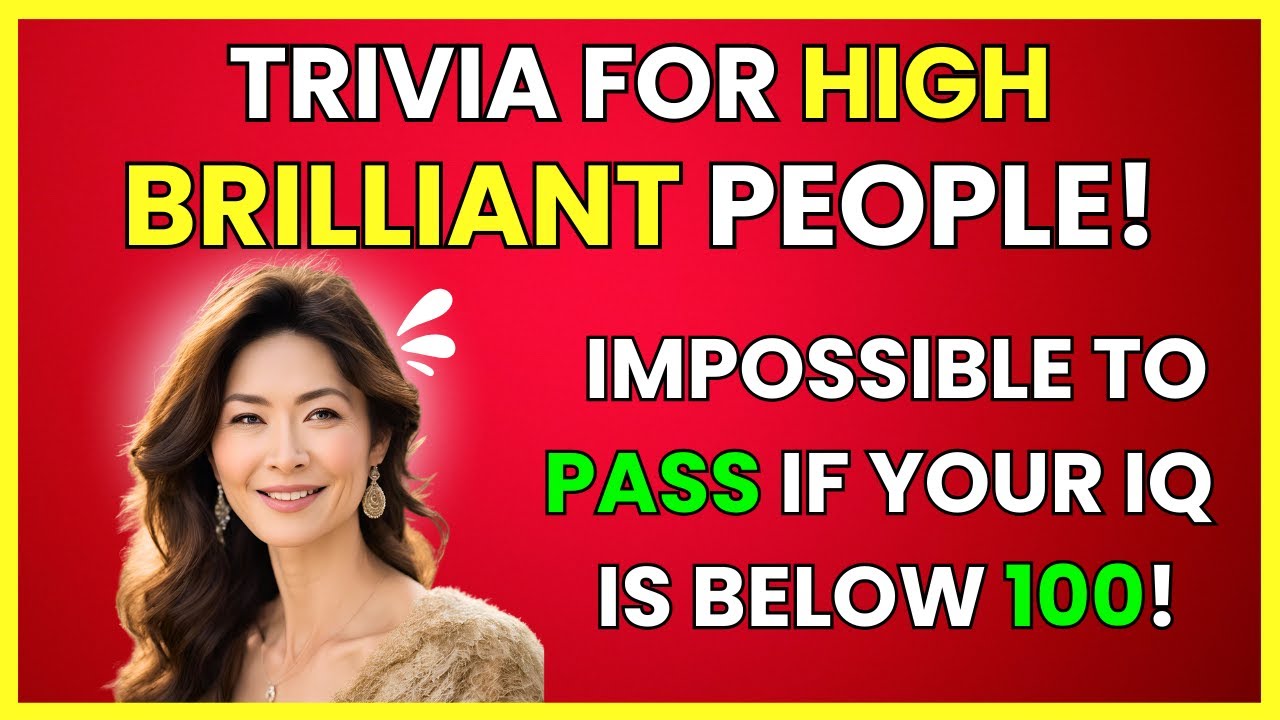 Tough Trivia Quiz Questions | Do You Have A Broad General Knowledge?