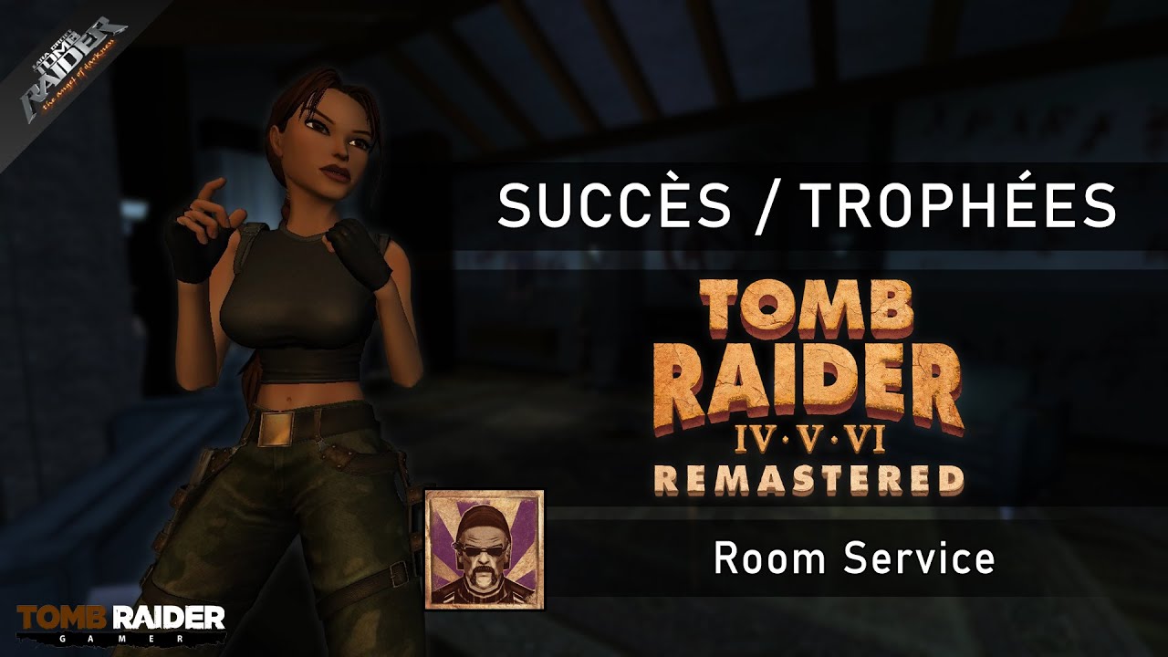 Tomb Raider IV-VI : Remastered - Succès / Trophée 144 - TR6 | Room Service