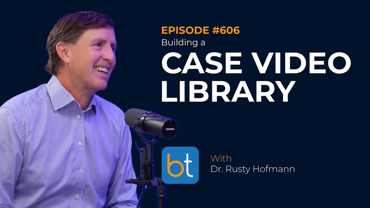 Building a Case Video Library w/ Dr. Rusty Hofmann | BackTable Podcast Ep. 606