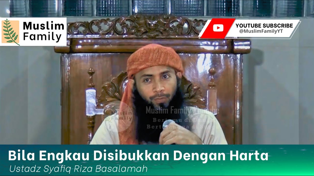 Bila Engkau Disibukkan Dengan Harta | Ustadz Syafiq Riza Basalamah