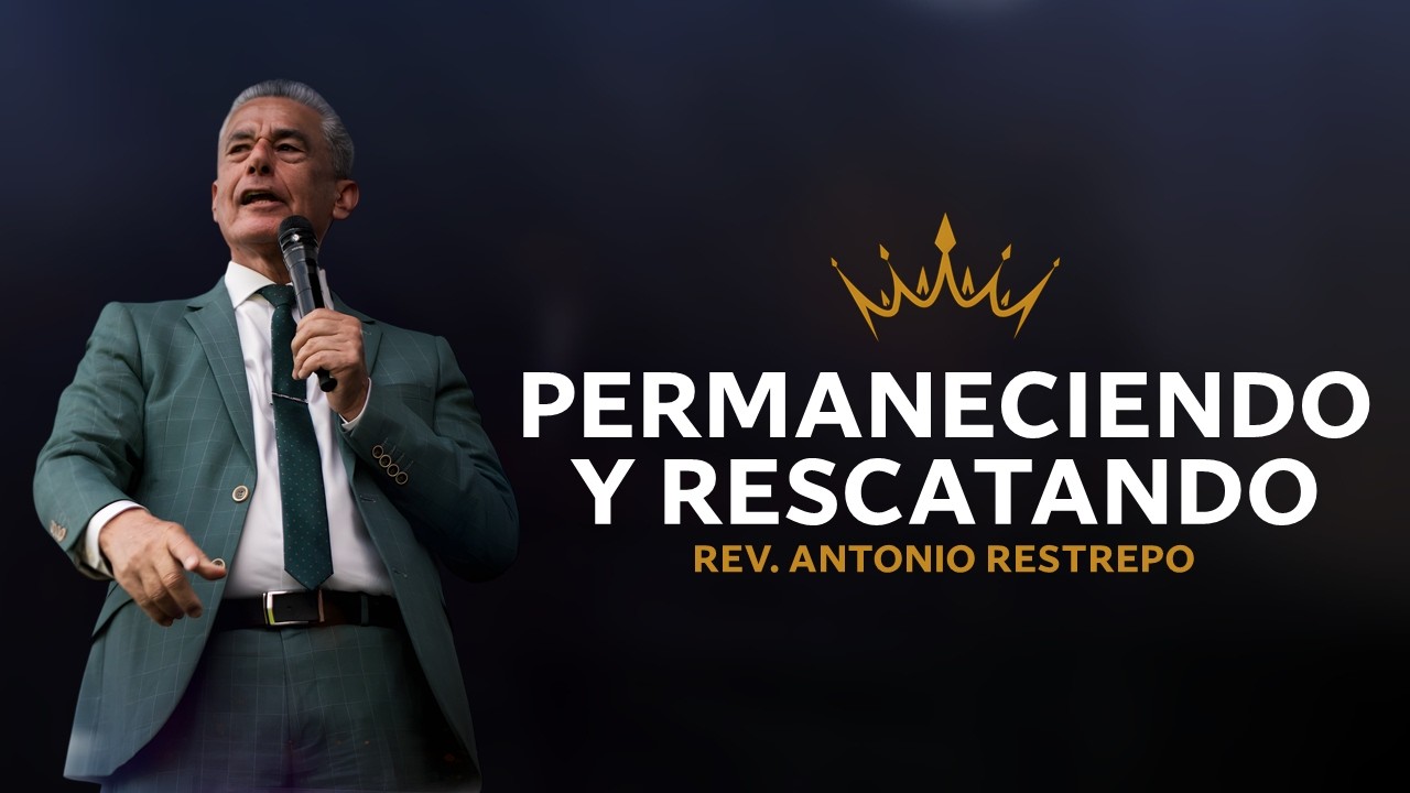 🔴 Permaneciendo y rescatando | Pastor ANTONIO RESTREPO IPUC 🎥