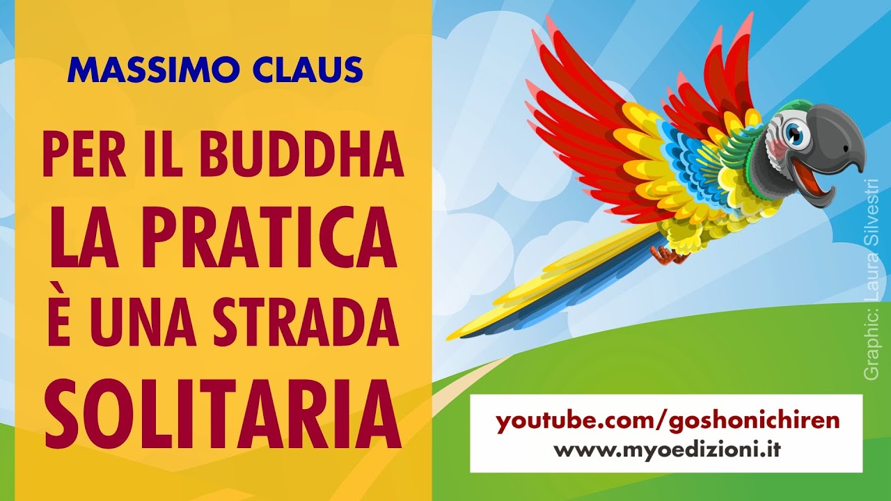 Massimo Claus - PER IL BUDDHA LA PRATICA E' UNA STRADA SOLITARIA