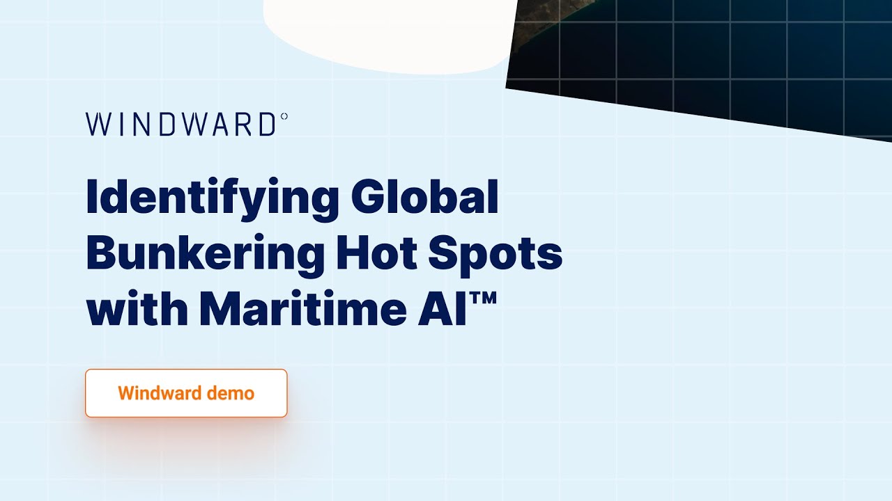 Identifying Global Bunkering Hot Spots with Maritime AI&trade; | Windward Demo