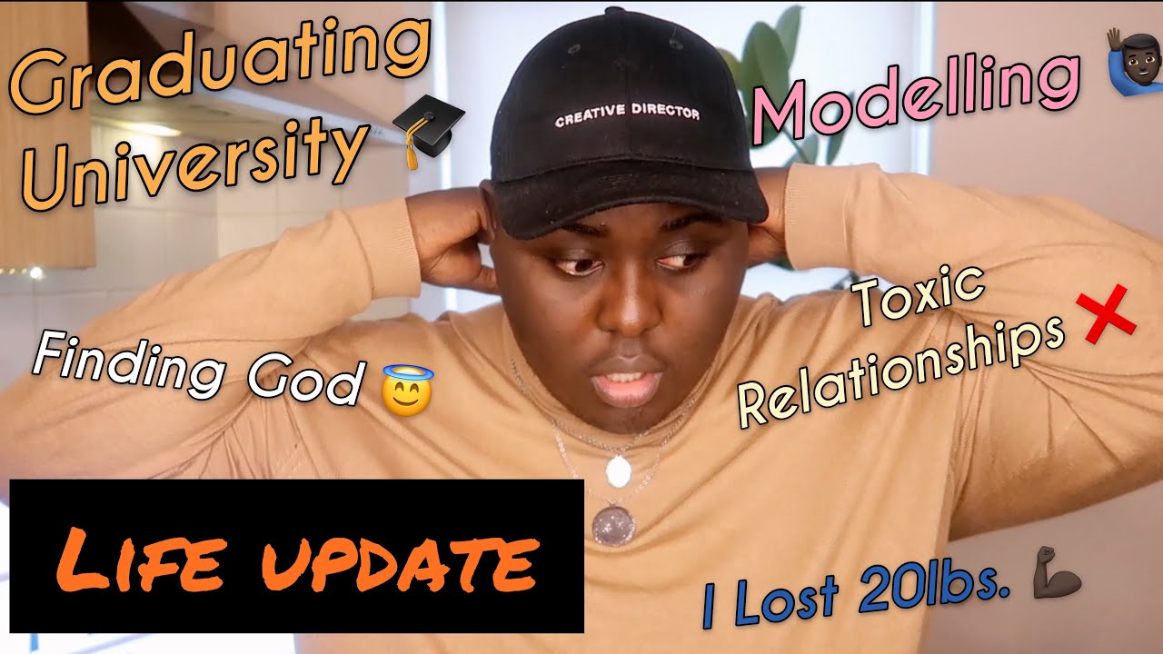 life update/testimony.  LOSING 20LBS. UNI GRADUATE. FINDING GOD. TOXIC SITUATIONSHIP. MODELLING.