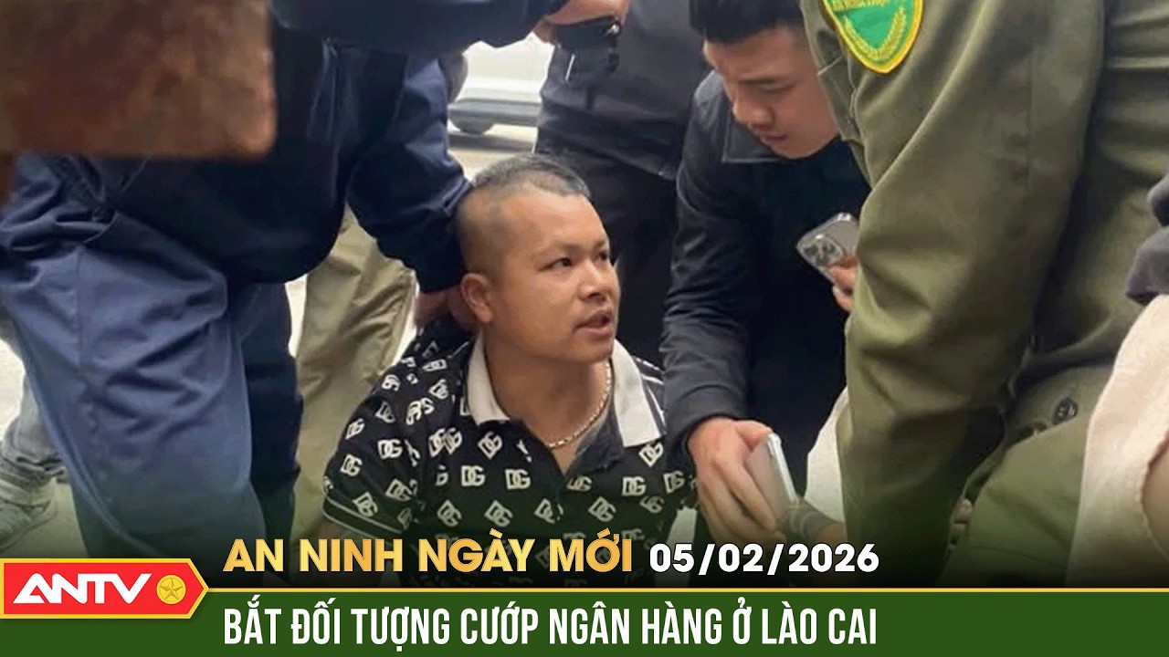 An ninh ngày mới ngày 5/2: Danh tính đối tượng liều lĩnh cướp ngân hàng ở Lào Cai |ANTV