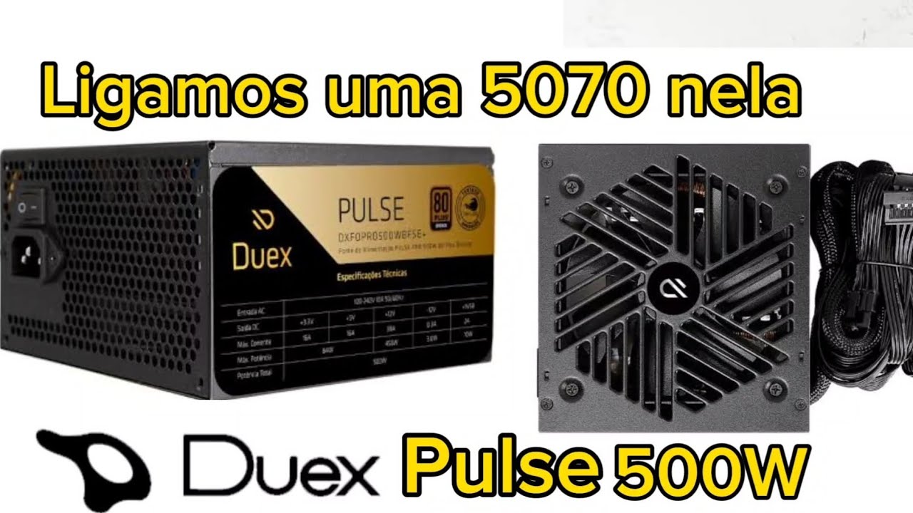 Fonte Duex Pulse 500W 80 plus Bronze | Teste Bruto com uma 5070