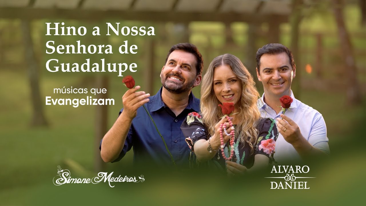 Hino à Nossa Senhora de Guadalupe - Simone Medeiros com participação de Alvaro & Daniel