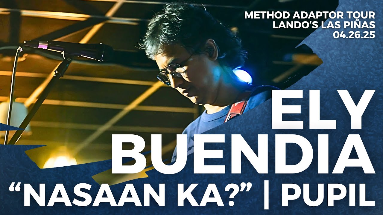 Nasaan Ka (Pupil) Ely Buendia | Method Adaptor Tour | Landos Las Piñas | 04.26.25