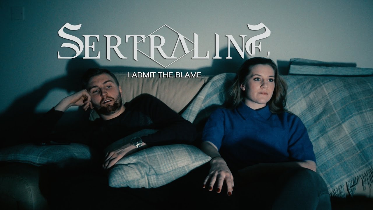 SERTRALINE - I Admit The Blame [Official Video]