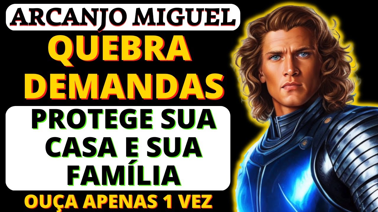 ARCANJO MIGUEL PROTEJE SUA CASA, COM SUA ESPADA ELIMINA O MAL, INVEJA, OLHO GORDO, Quebra Demandas