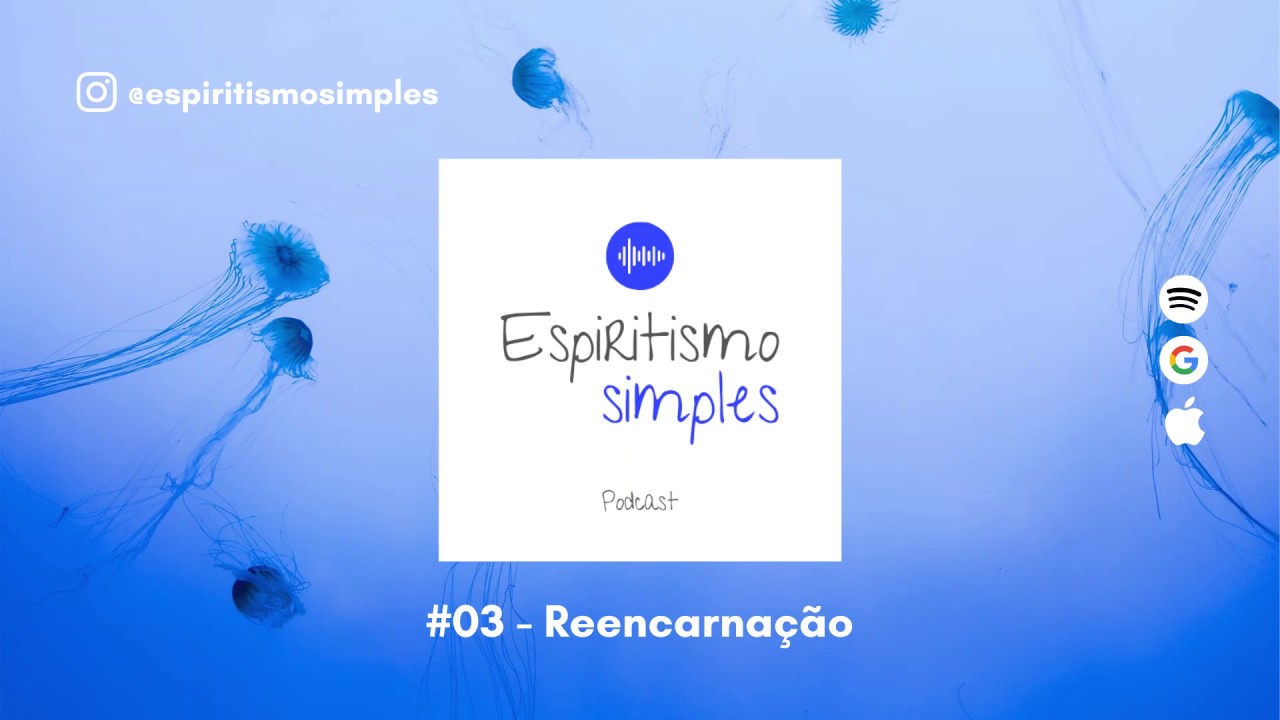 Podcast Espiritismo Simples #03 - Reencarnação