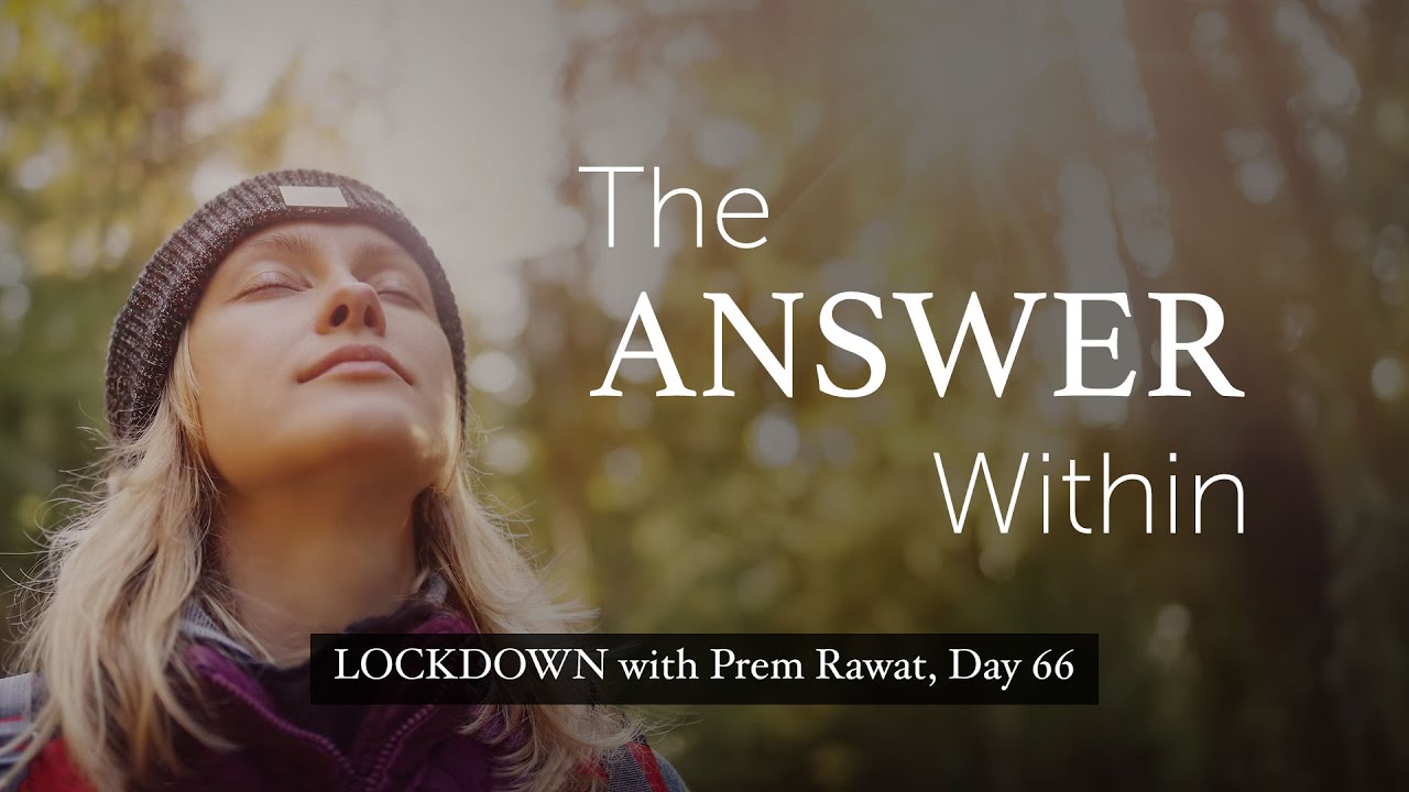Lockdown Day 66 with Prem Rawat - The answer within