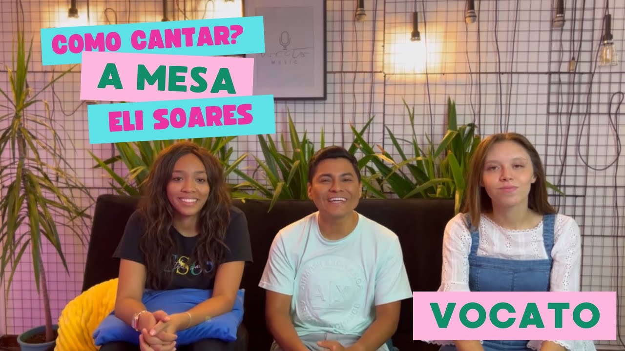Como cantar? A Mesa - Eli Soares | tutorial Vocato