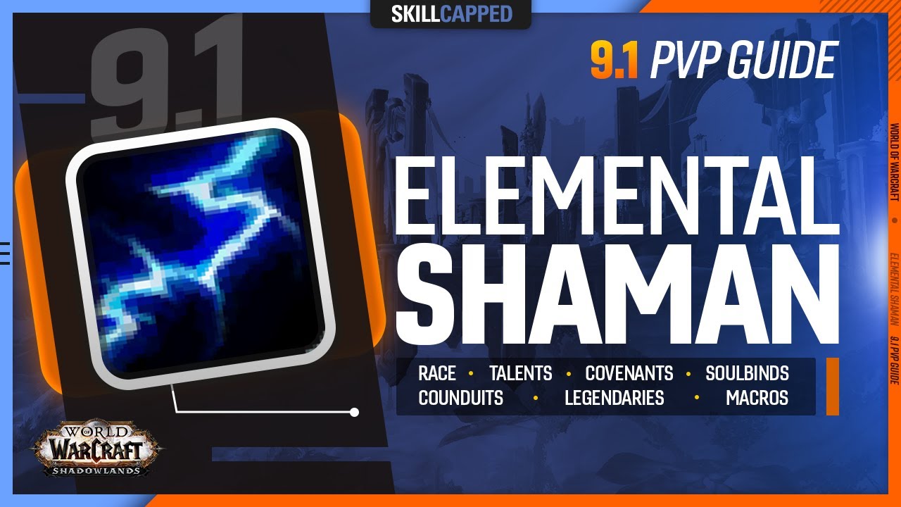 ELEMENTAL SHAMAN 9.1 PvP Guide | Best Race, Talents, Covenants, Soulbinds, Conduits, Gear & Macros