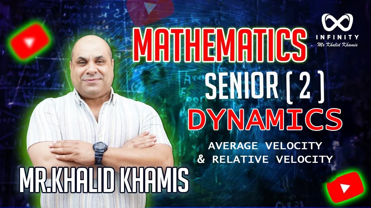 Average velocity & Relative velocity - Dynamics - Senior 2 - Mr Khalid Khamis