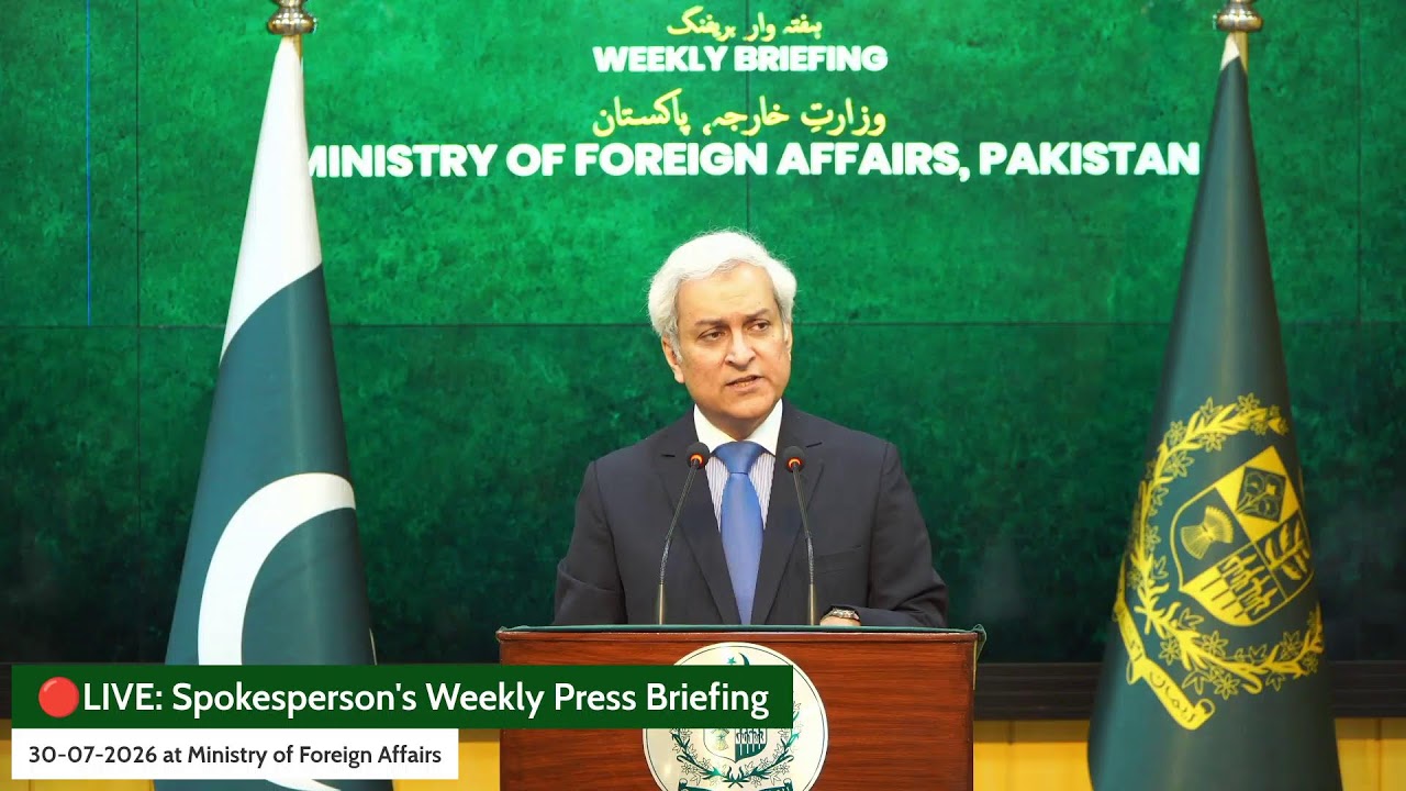 🔴LIVE: Spokesperson's Weekly Press Briefing 30-07-2026 at Ministry of Foreign Affairs, Islamabad
