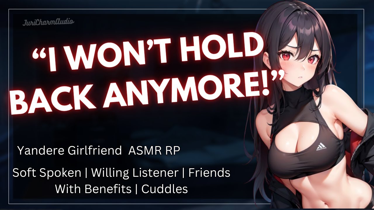ASMR || Yandere Friend-With-Benefits Claims To Be Your Girlfriend [Willing Listener] [Confession]