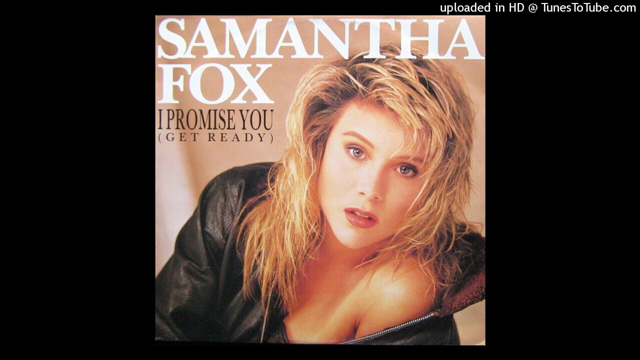 Samantha Fox - I Promise You (Get Ready) (Stan Shaw Remix) (Samantha Fox (Deluxe Edition))