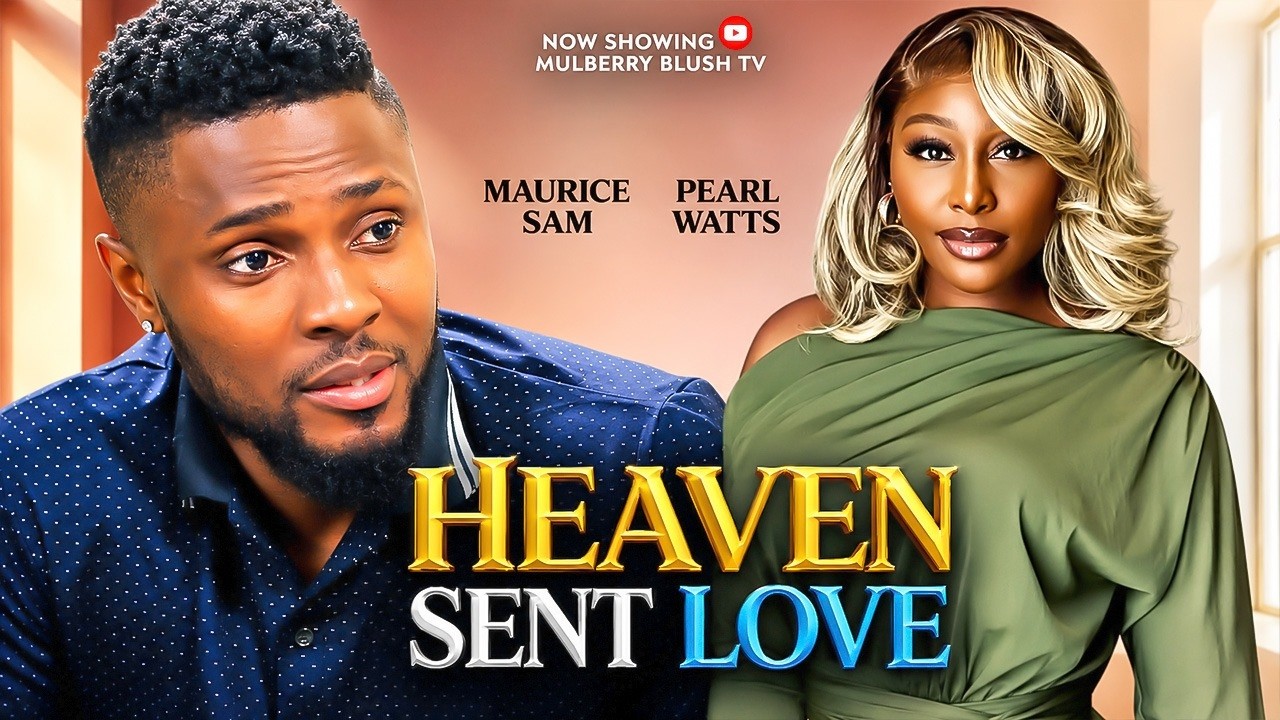 HEAVEN SENT  - MAURICE SAM, PEARL WATS , Latest 2026 Nigerian Movie