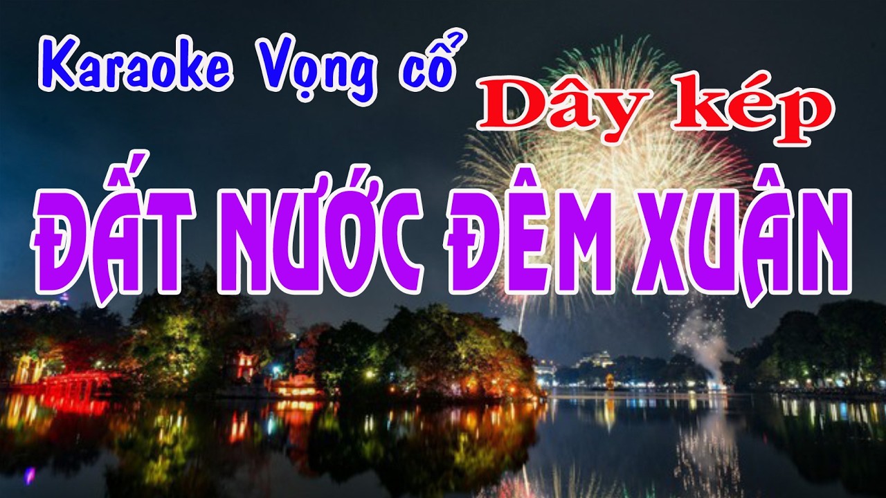Karaoke vọng cổ ĐẤT NƯỚC ĐÊM XUÂN - DÂY KÉP