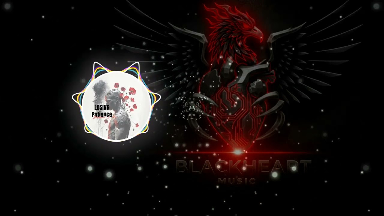 Blackheart X Ava - Losing Patience