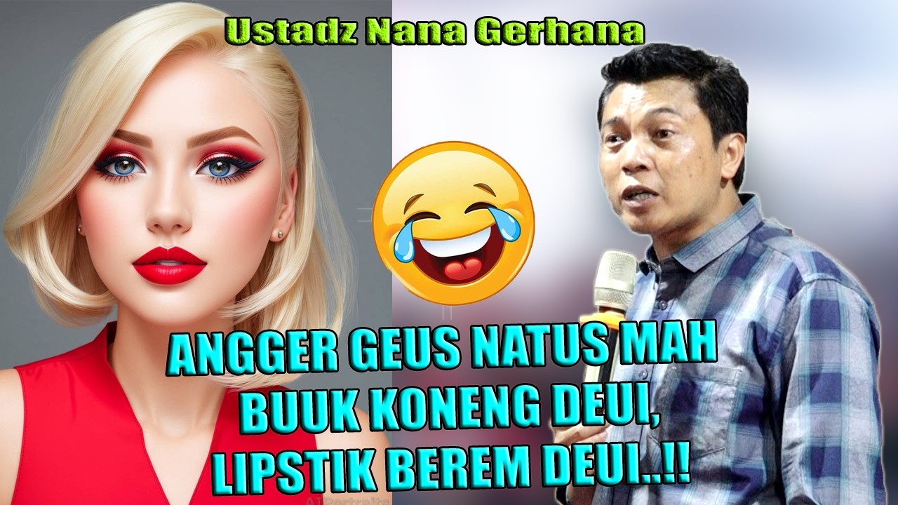 ANGGER GEUS NATUS MAH BUUK KONENG DEUI,LIPSTIK BEREM DEUI  !!