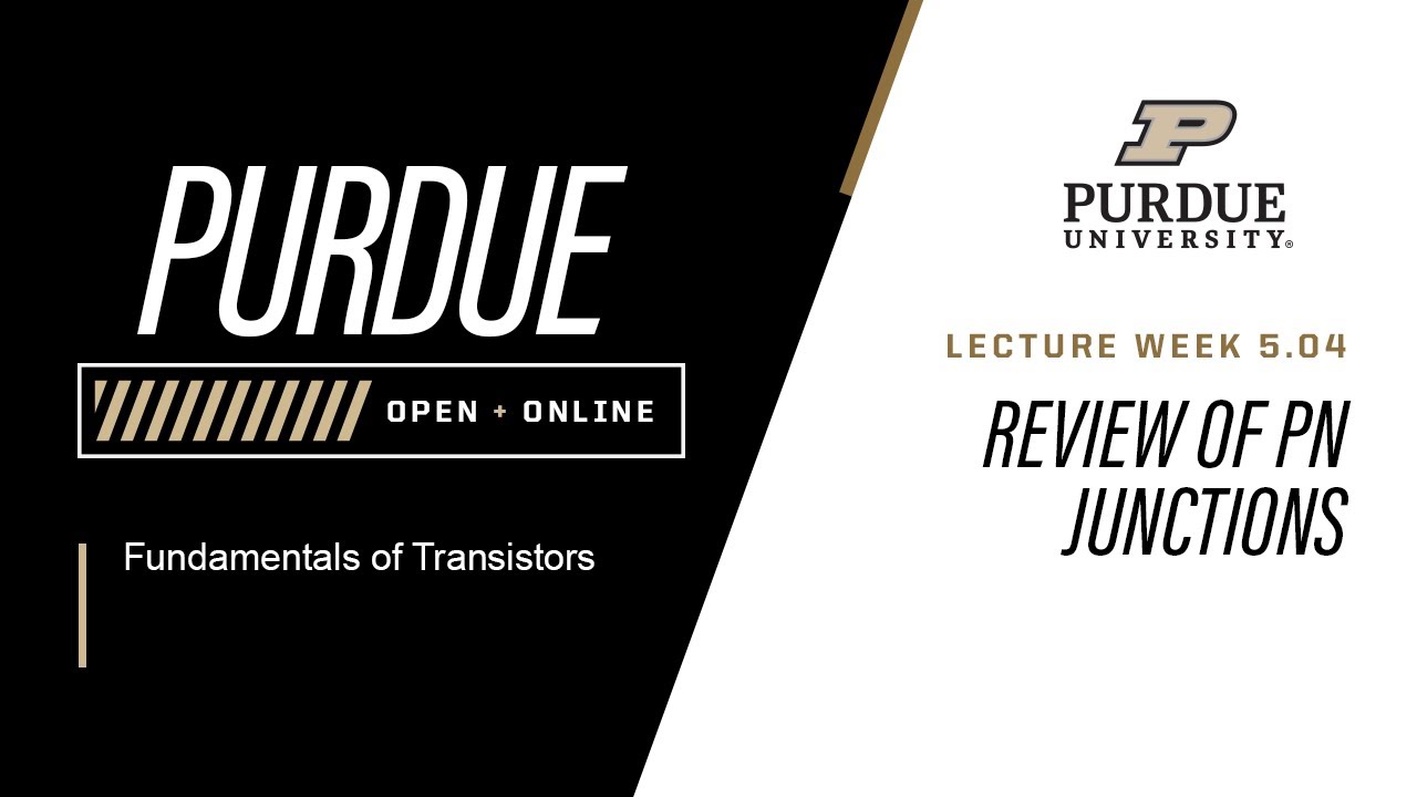 Fundamentals of Transistors | Week 5.04 - Review of PN Junctions | Purdue University