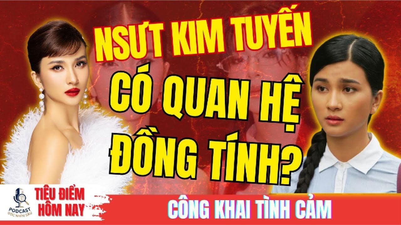 KIM TUYẾN XÁC NHẬN CÓ QUAN HỆ ĐỒNG GIỚI? Dùng 