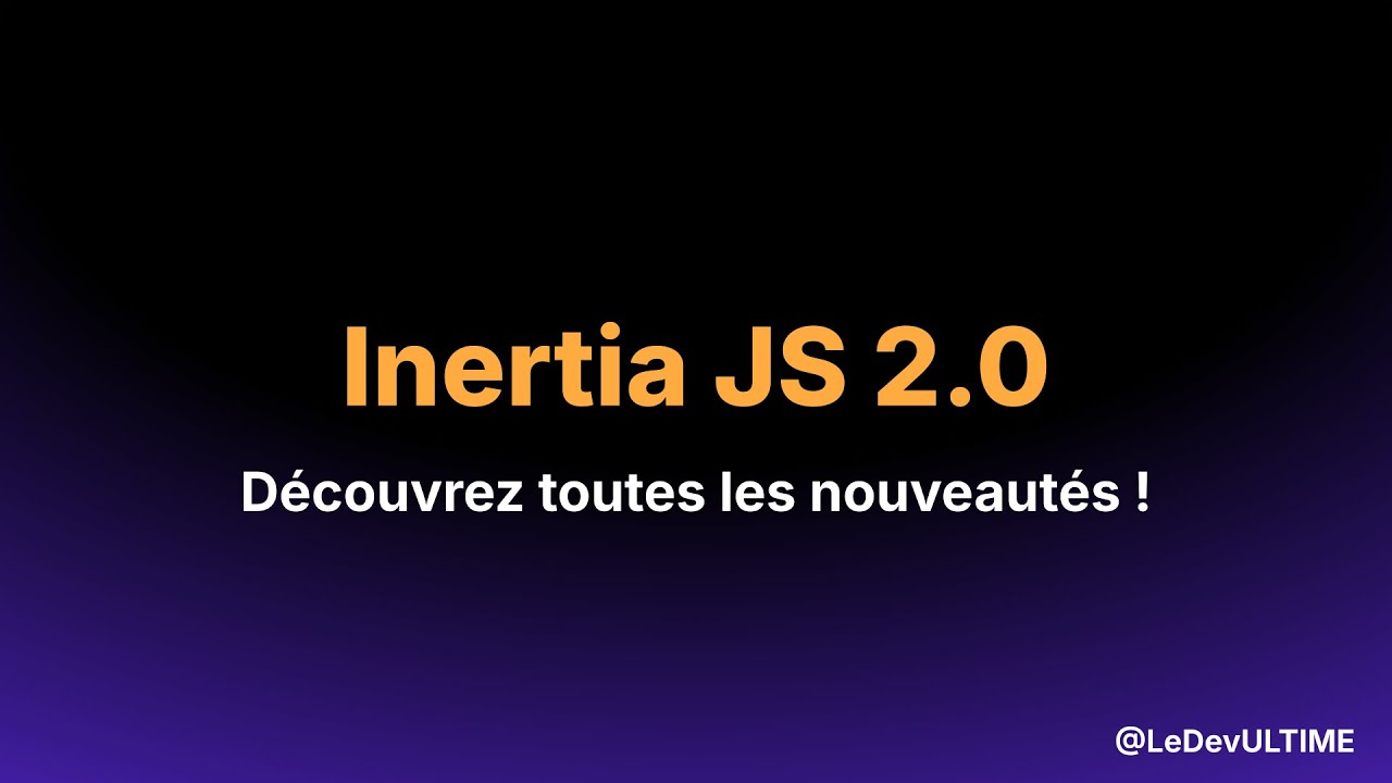 Inertia JS 2 : Explications des nouveautés avec Laravel et Vue 3 !