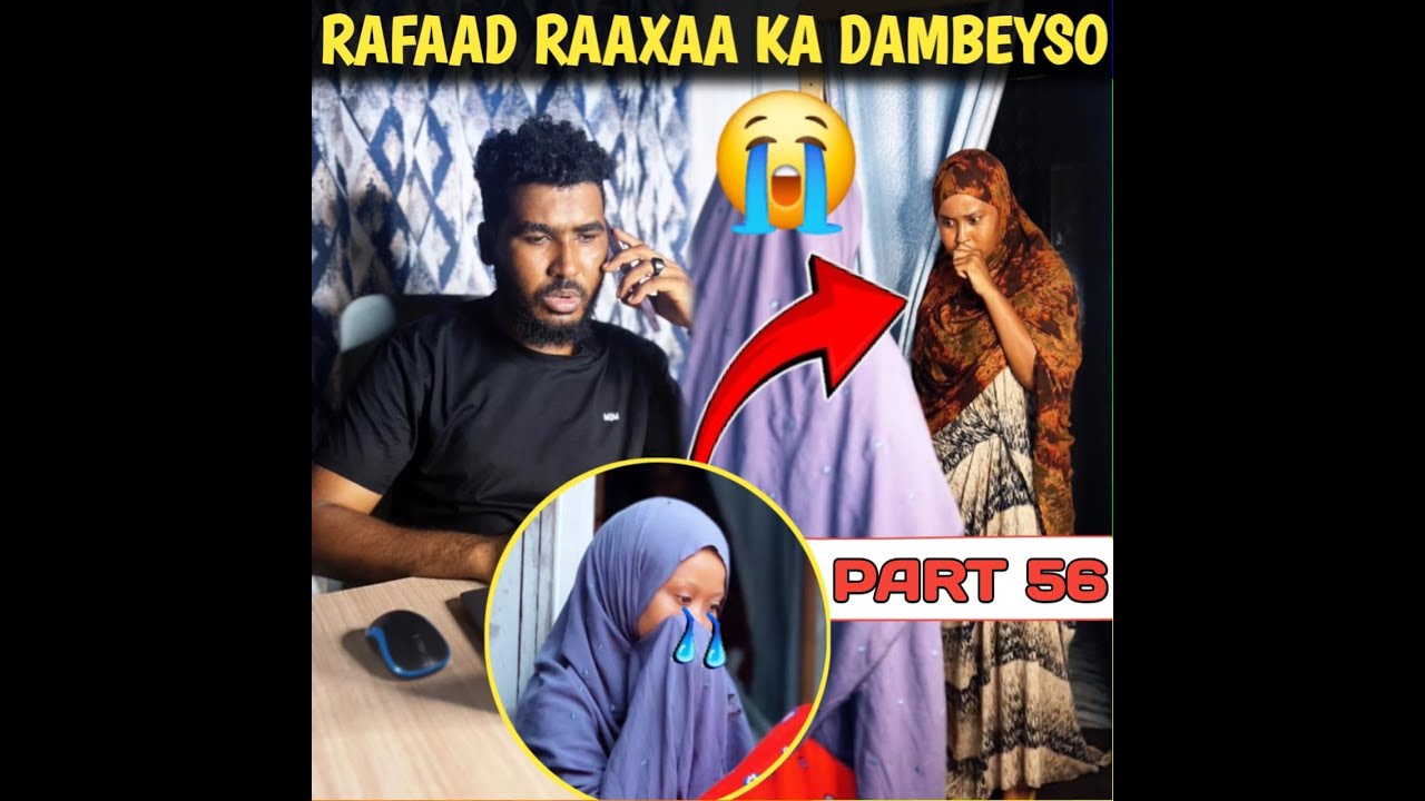 FILIM LAGA SAMEEYAY QISO DHAB AH RAFAAD  WALBA RAAXAA KA DAMBEYSO PART 56 by lii benzani