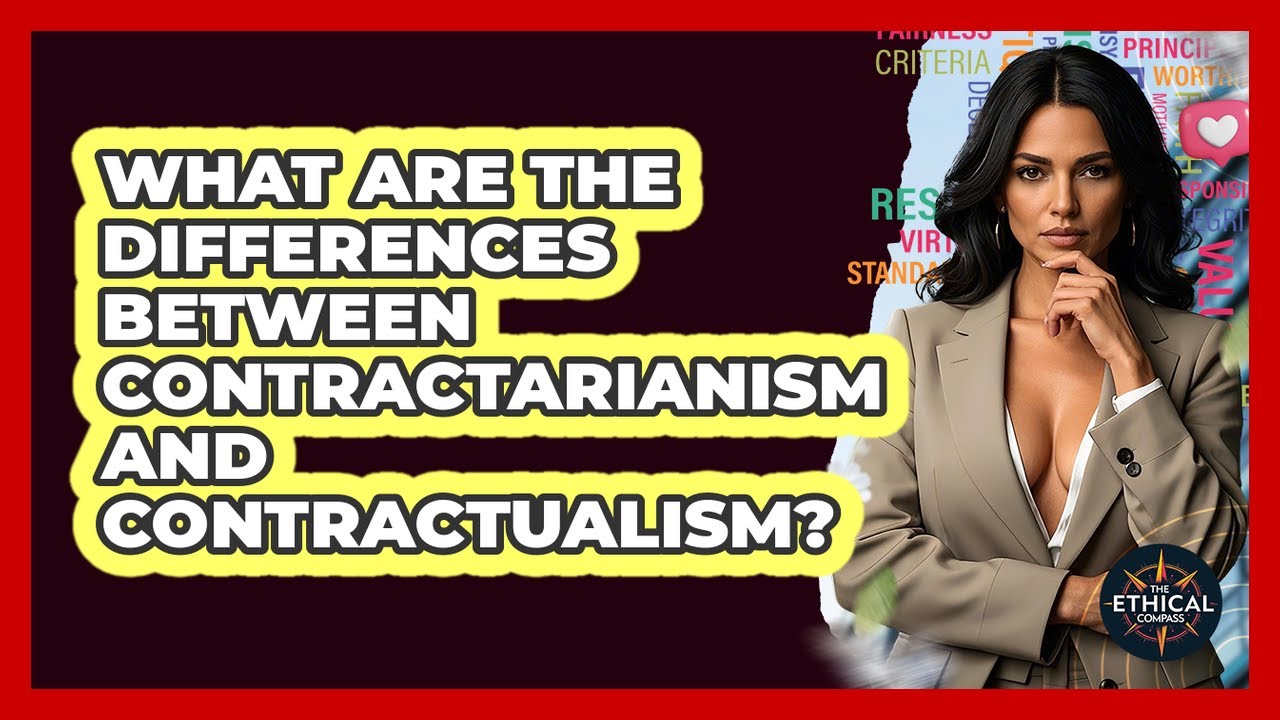 What Are The Differences Between Contractarianism And Contractualism? - The Ethical Compass