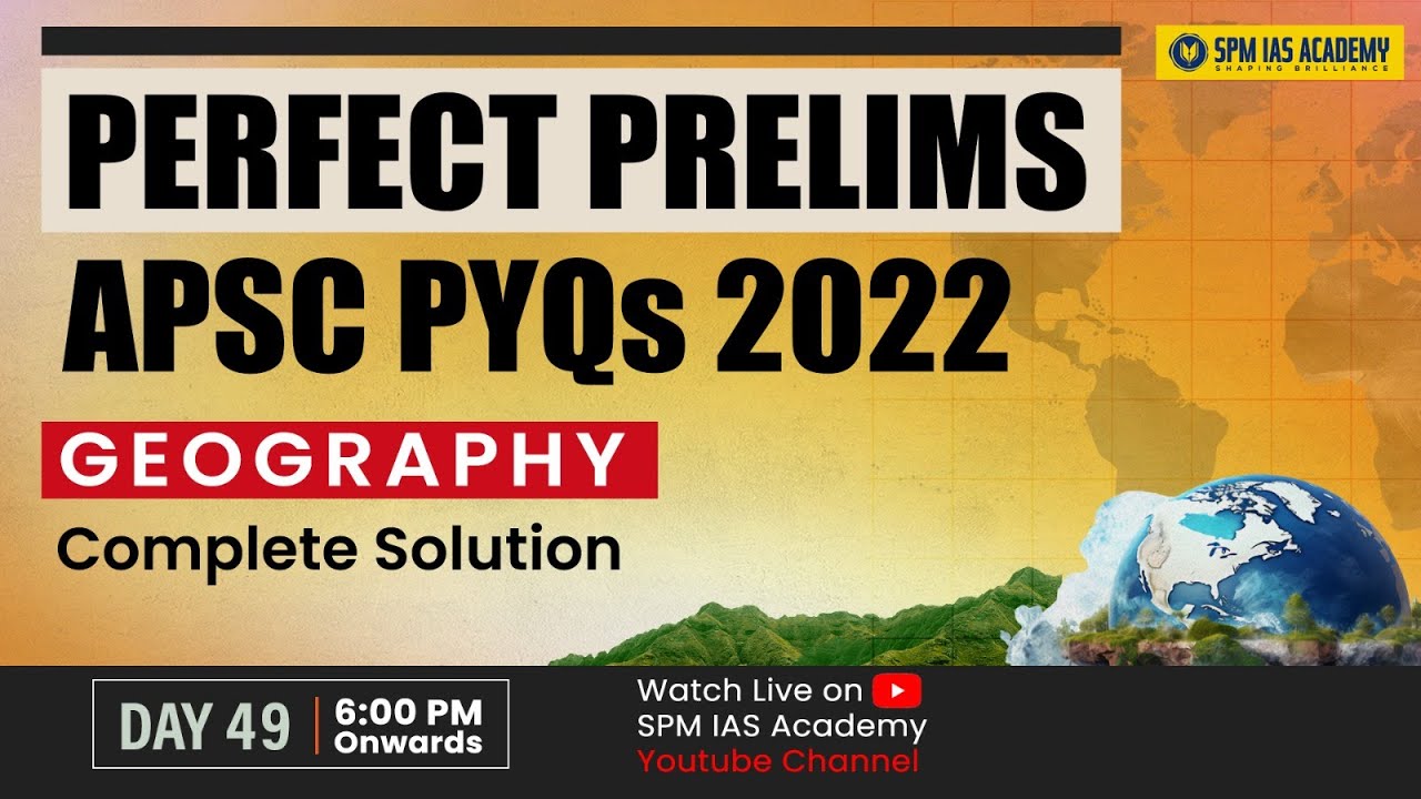 APSC 2022 Geography PYQs Solution | APSC Geography PYQs | Perfect APSC Prelims |  SPM IAS Academy